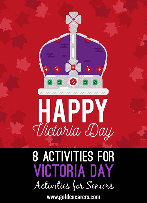 Here are 8 activity ideas for celebrating Victoria Day in senior care settings.