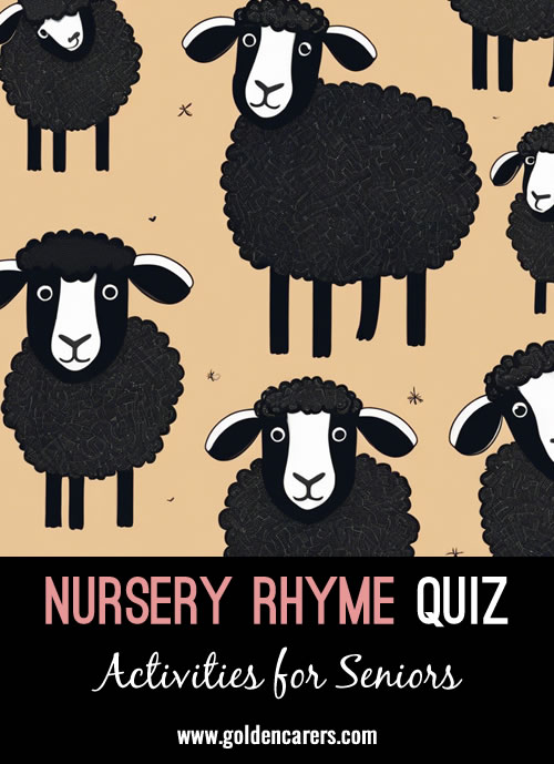 Here is a nursery rhyme quiz, perfect for reminiscing.
