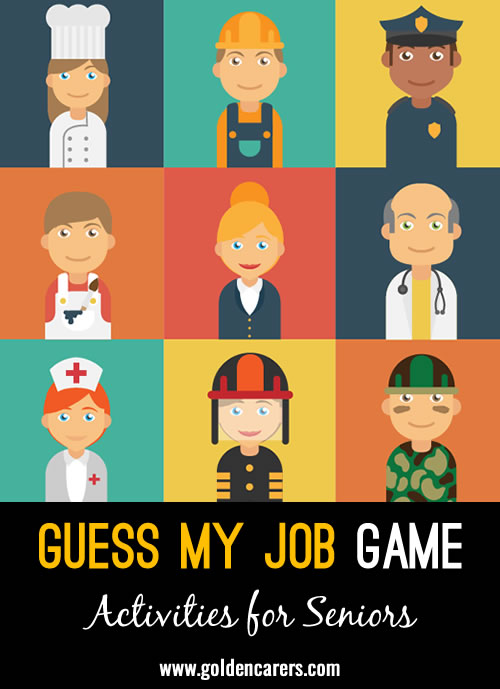 Guess the job based on clues provided through words, mime, or drawings. Play in teams, individually, or in groups.