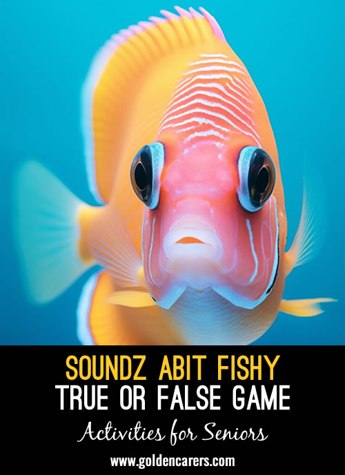 This is an engaging activity where participants decide if statements about fish and aquatic life are true or false. 