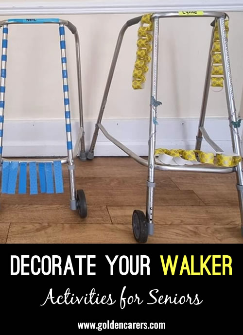 Encourage residents to personalize their walkers by decorating them with colored cards, stickers, ribbons, or any other fun items they like!
