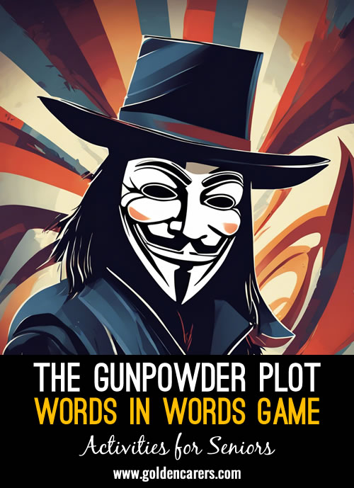 Ask residents to see how many words they can make using the letters from 'The Gunpowder Plot'.