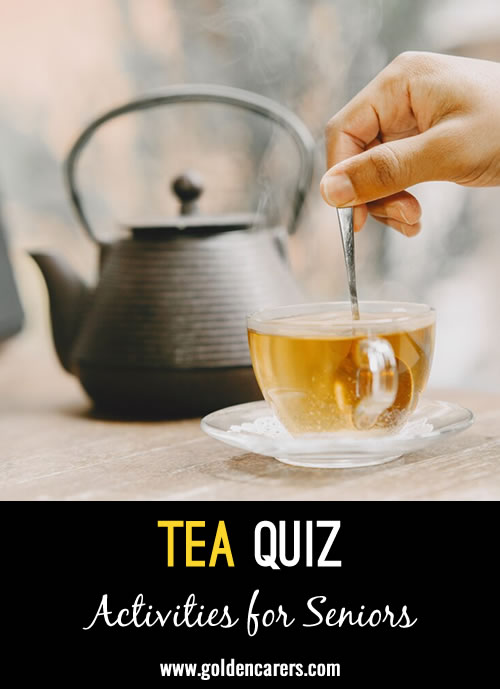 Here is a tea-themed quiz to enjoy!