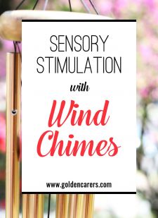 Sensory Stimulation with Wind Chimes