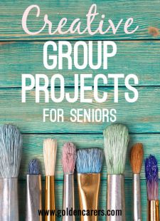 Creative Group Projects for Seniors