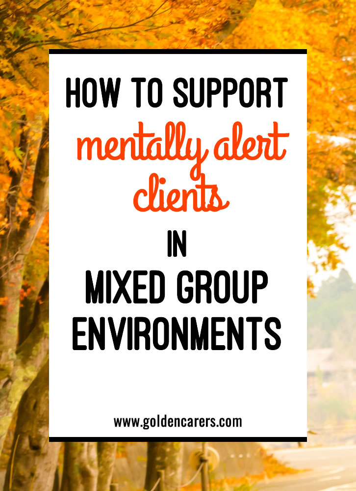 How to Support Mentally Alert Clients in Mixed Group Environments