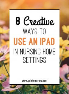 8 Creative Ways to Use an iPad in Nursing Home Settings