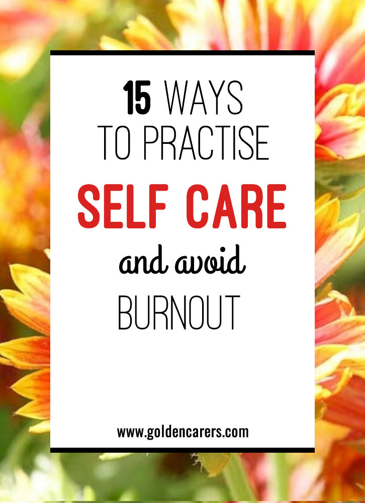 15 Ways to Practise Self Care and Avoid Burnout