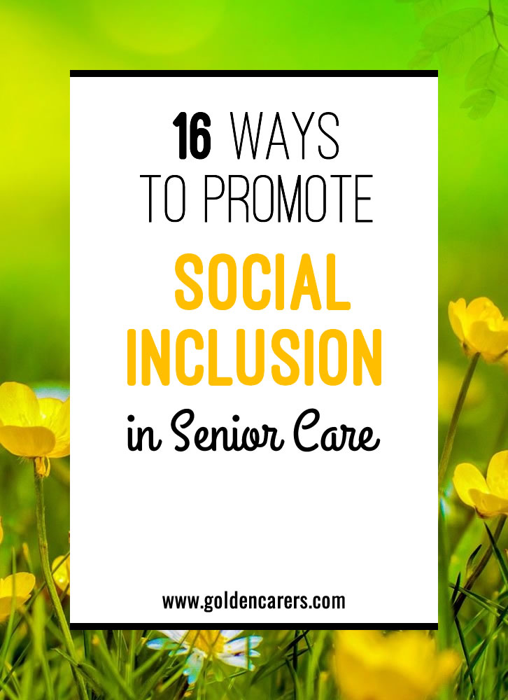 16 Ways to Promote Social Inclusion in Senior Care