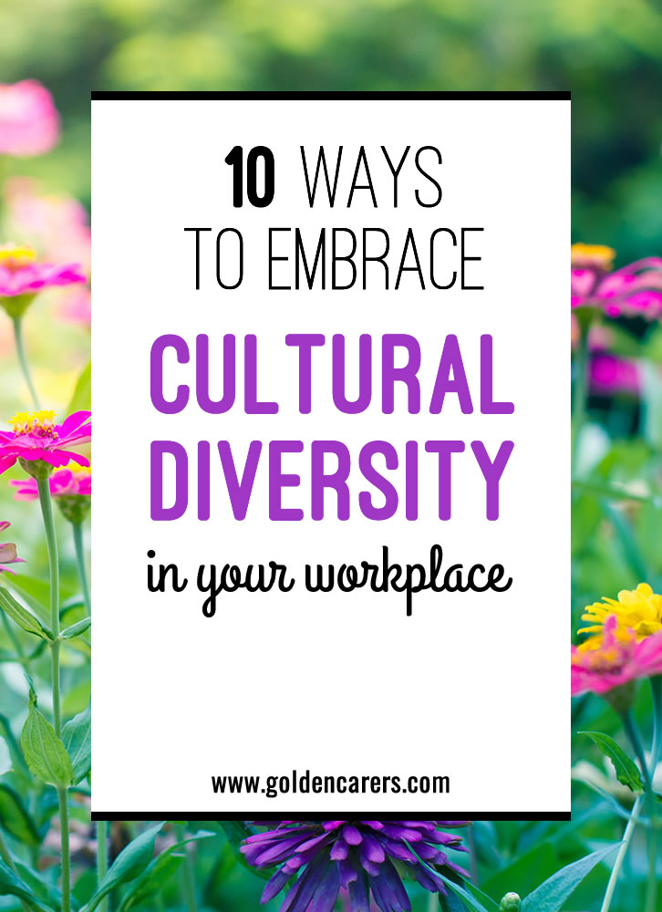 10 Ways to Embrace Cultural Diversity in Your Workplace