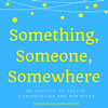 Something Someone Somewhere