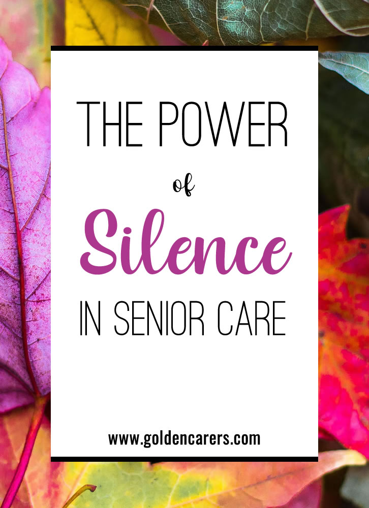 The Power of Silence in Senior Care