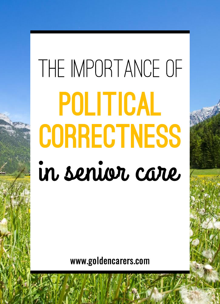 The Importance of Political Correctness in Senior Care