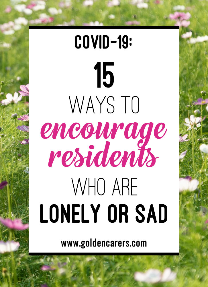 15 Ways To Encourage Residents Who Are Lonely or Sad