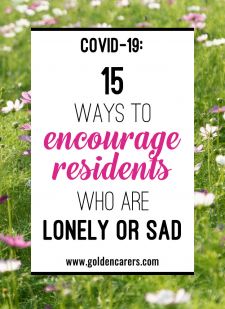 15 Ways To Encourage Residents Who Are Lonely or Sad