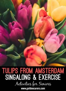 Tulips from Amsterdam Singalong & Exercise