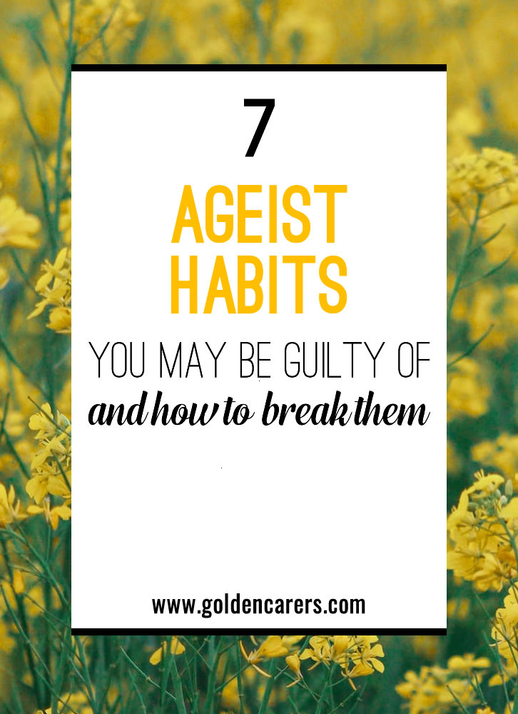 7 Ageist Habits You May Be Guilty Of (and How to Break Them)