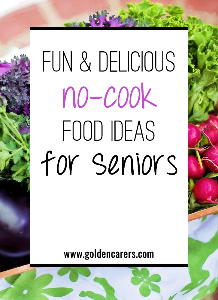 Fun & Delicious No-Cook Food Ideas for Seniors