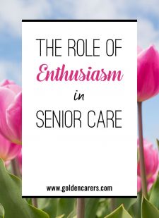 The Role of Enthusiasm in Senior Care