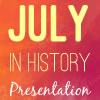 July in History Presentation