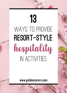 13 Ways to Provide Resort-Style Hospitality in Activities