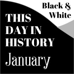 This Day In History: January (Black & White)